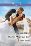 Book cover for A Wedding Worth Waiting For
