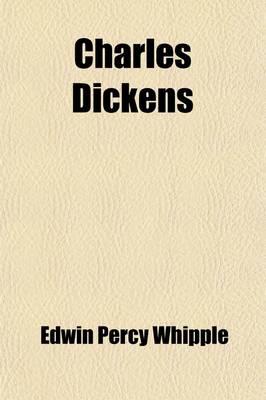 Book cover for Charles Dickens (Volume 1); The Man and His Work