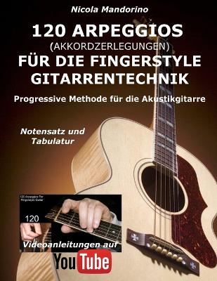 Cover of 120 ARPEGGIOS (Akkordzerlegungen) fur die FINGERSTYLE GITARRENTECHNIK