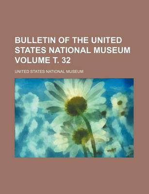Book cover for Bulletin of the United States National Museum Volume . 32