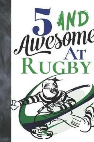 Cover of 5 And Awesome At Rugby