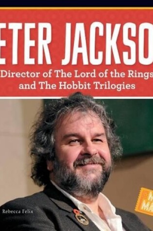 Cover of Peter Jackson: Director of the Lord of the Rings and the Hobbit Trilogies