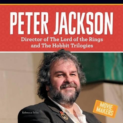 Cover of Peter Jackson: Director of the Lord of the Rings and the Hobbit Trilogies