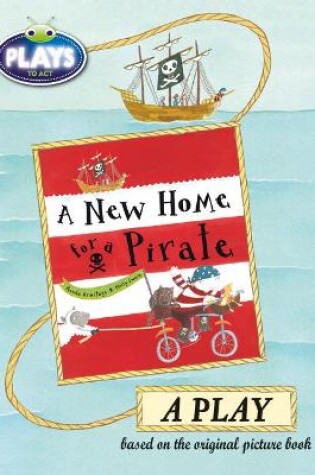 Cover of Bug Club Julia Donaldson Plays to Act A New Home for a Pirate: A Play Educational Edition