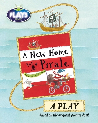 Cover of Bug Club Julia Donaldson Plays to Act A New Home for a Pirate: A Play Educational Edition