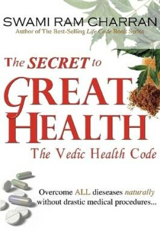 Cover of The Secret to Great Health - The Vedic Health Code