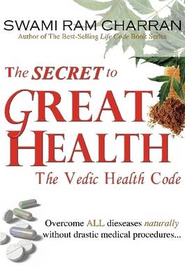 Book cover for The Secret to Great Health - The Vedic Health Code