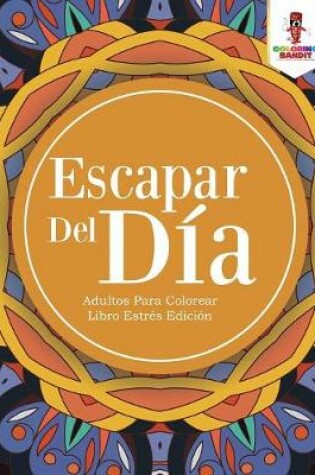 Cover of Escapar Del Dia
