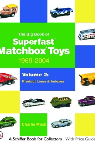 Cover of Big Book of Matchbox Superfast Toys: 1969-2004: Vol 2: Product Lines and Indexes