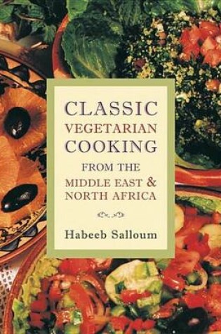 Cover of Classic Vegetarian Cooking from the Middle East and North Africa