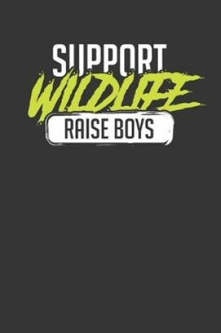Cover of Support Wildlife Raise Boys
