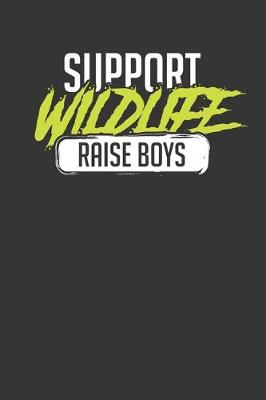 Book cover for Support Wildlife Raise Boys