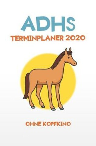 Cover of ADHS Terminplaner 2020 - Ohne Kopfkino