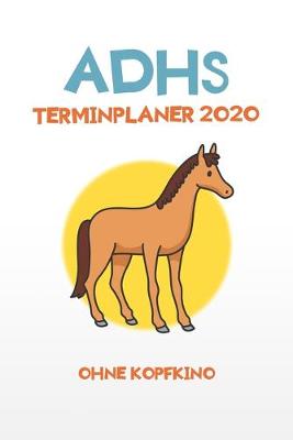 Book cover for ADHS Terminplaner 2020 - Ohne Kopfkino