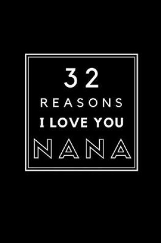 Cover of 32 Reasons I Love You Nana