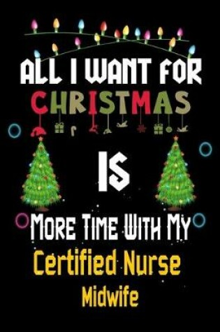Cover of All I want for Christmas is more time with my Certified Nurse Midwife