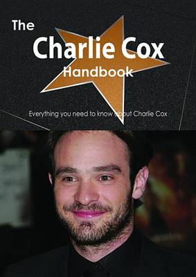 Book cover for The Charlie Cox Handbook - Everything You Need to Know about Charlie Cox