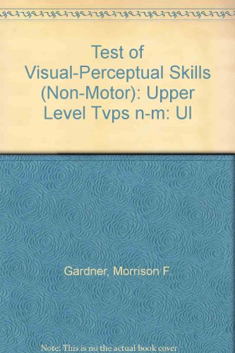 Book cover for Test of Visual-Perceptual Skills (Non-Motor): Upper Level Tvps n-m: Ul