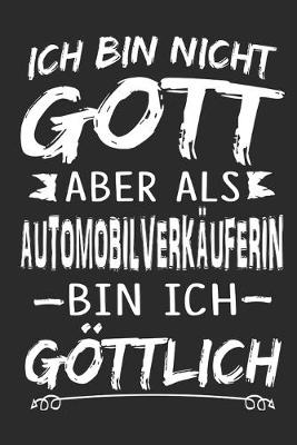 Book cover for Ich bin nicht Gott aber als Automobilverkauferin bin ich goettlich