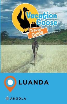 Book cover for Vacation Goose Travel Guide Luanda Angola