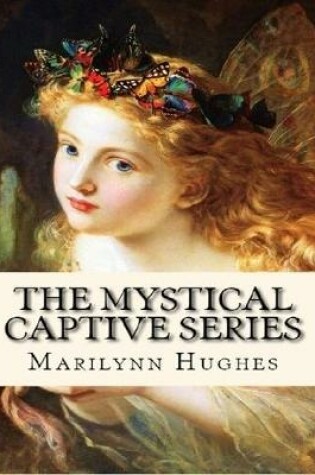 Cover of The Mystical Captive Series (A Trilogy in One Volume)