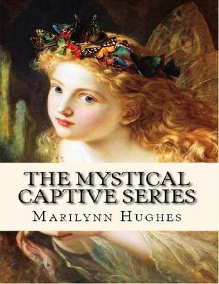 Book cover for The Mystical Captive Series (A Trilogy in One Volume)