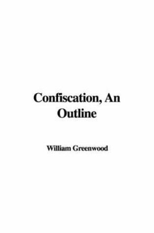 Cover of Confiscation, an Outline