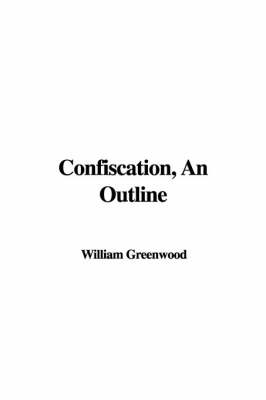 Book cover for Confiscation, an Outline