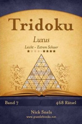 Cover of Tridoku Luxus - Leicht bis Extrem Schwer - Band 7 - 468 Ratsel