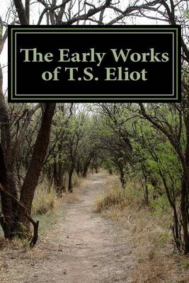 Book cover for The Early Works of T.S. Eliot (Featuring "The Waste Land" & "J Alfred Prufrock")