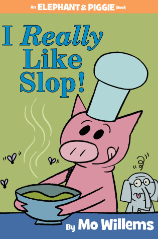 Cover of I Really Like Slop!-An Elephant and Piggie Book