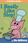 Book cover for I Really Like Slop!-An Elephant and Piggie Book