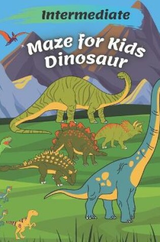 Cover of Intermediate Dinosaur Mazes for Kids