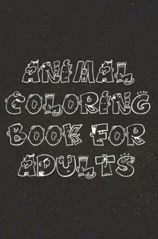 Cover of Animal Coloring Book For Adult