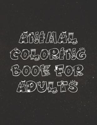 Book cover for Animal Coloring Book For Adult