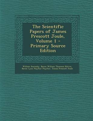 Book cover for The Scientific Papers of James Prescott Joule, Volume 1 - Primary Source Edition