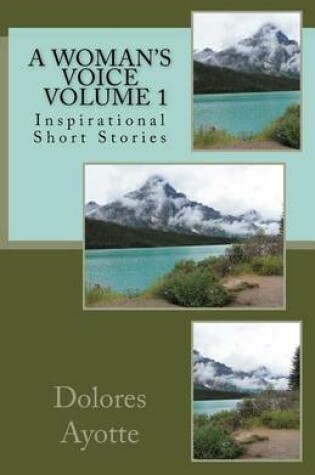 Cover of A Woman's Voice Inspirational Short Stories Volume 1