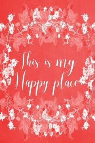 Cover of Pastel Chalkboard Journal - This Is My Happy Place (Red)