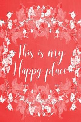 Cover of Pastel Chalkboard Journal - This Is My Happy Place (Red)