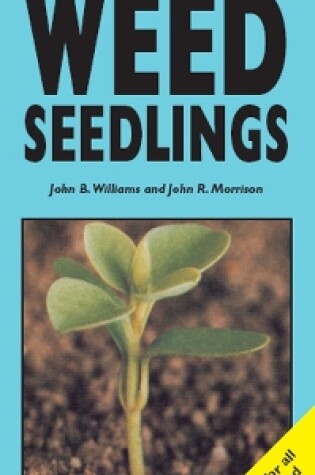 Cover of A Colour Atlas of Weed Seedlings