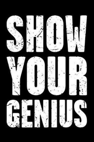 Cover of Show Your Genius