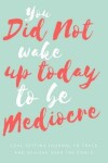 Book cover for You Did Not Wake Up Today To Be Mediocre