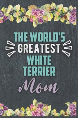 Book cover for The World's Greatest White Terrier Mom