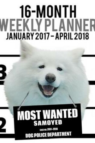 Cover of 2017-2018 Weekly Planner - Most Wanted Samoyed