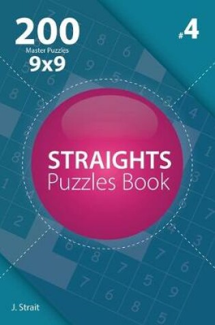 Cover of Straights - 200 Master Puzzles 9x9 (Volume 4)