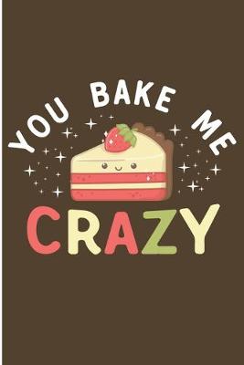 Book cover for You Bake Me Crazy