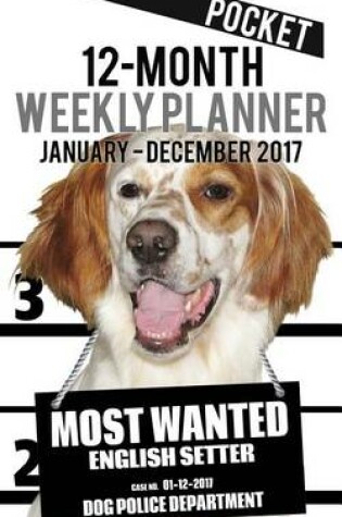 Cover of 2017 Pocket Weekly Planner - Most Wanted English Setter