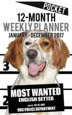 Cover of 2017 Pocket Weekly Planner - Most Wanted English Setter