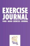 Book cover for Exercise Journal - Food Mood Exercise Journal - The 90 Day Way