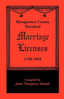 Book cover for Montgomery County, Maryland Marriage Licenses, 1798-1898